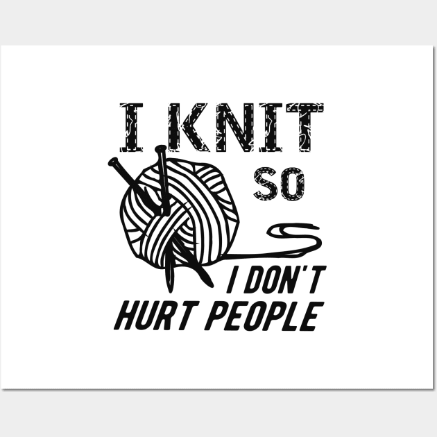 Knitting - I knit so I don't hurt people Wall Art by KC Happy Shop